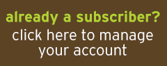 already a subscriber?  click here to manage your account